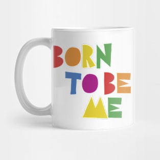 born to be me Mug